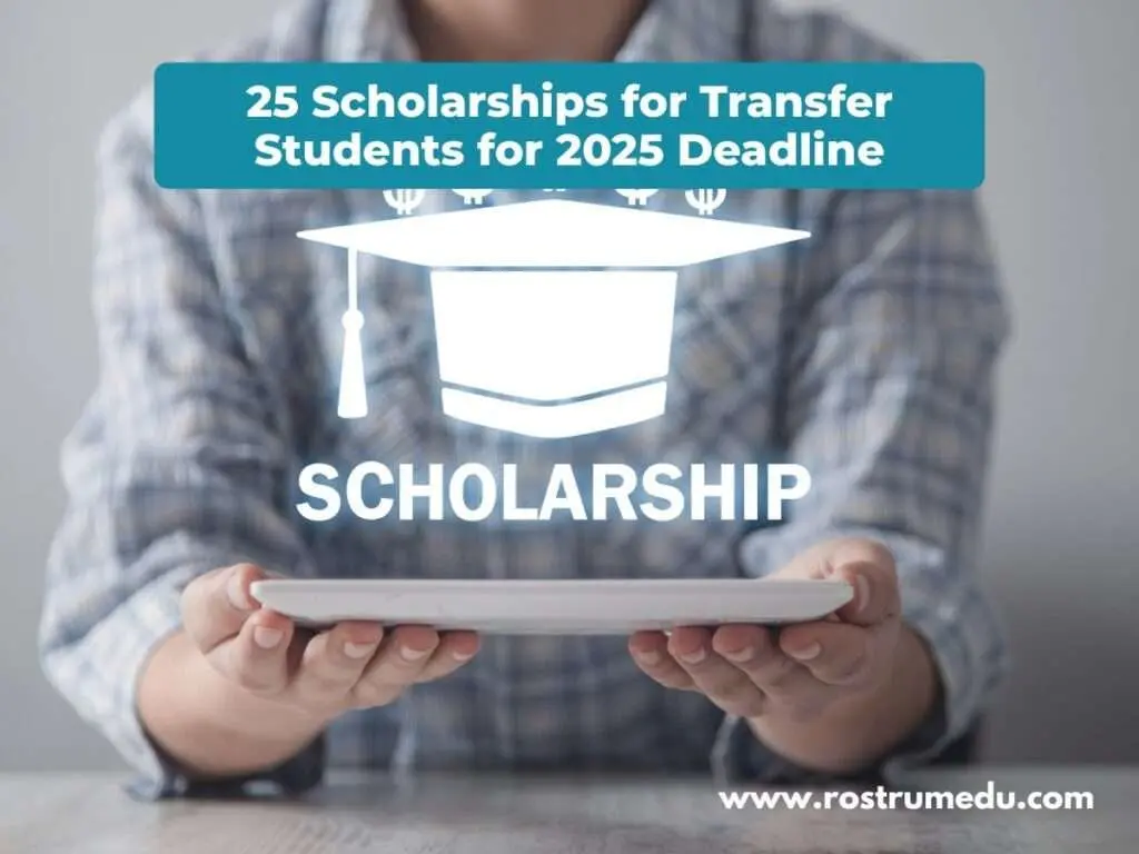 25 Scholarships for Transfer Students for 2025 Deadline - Rostrumedu